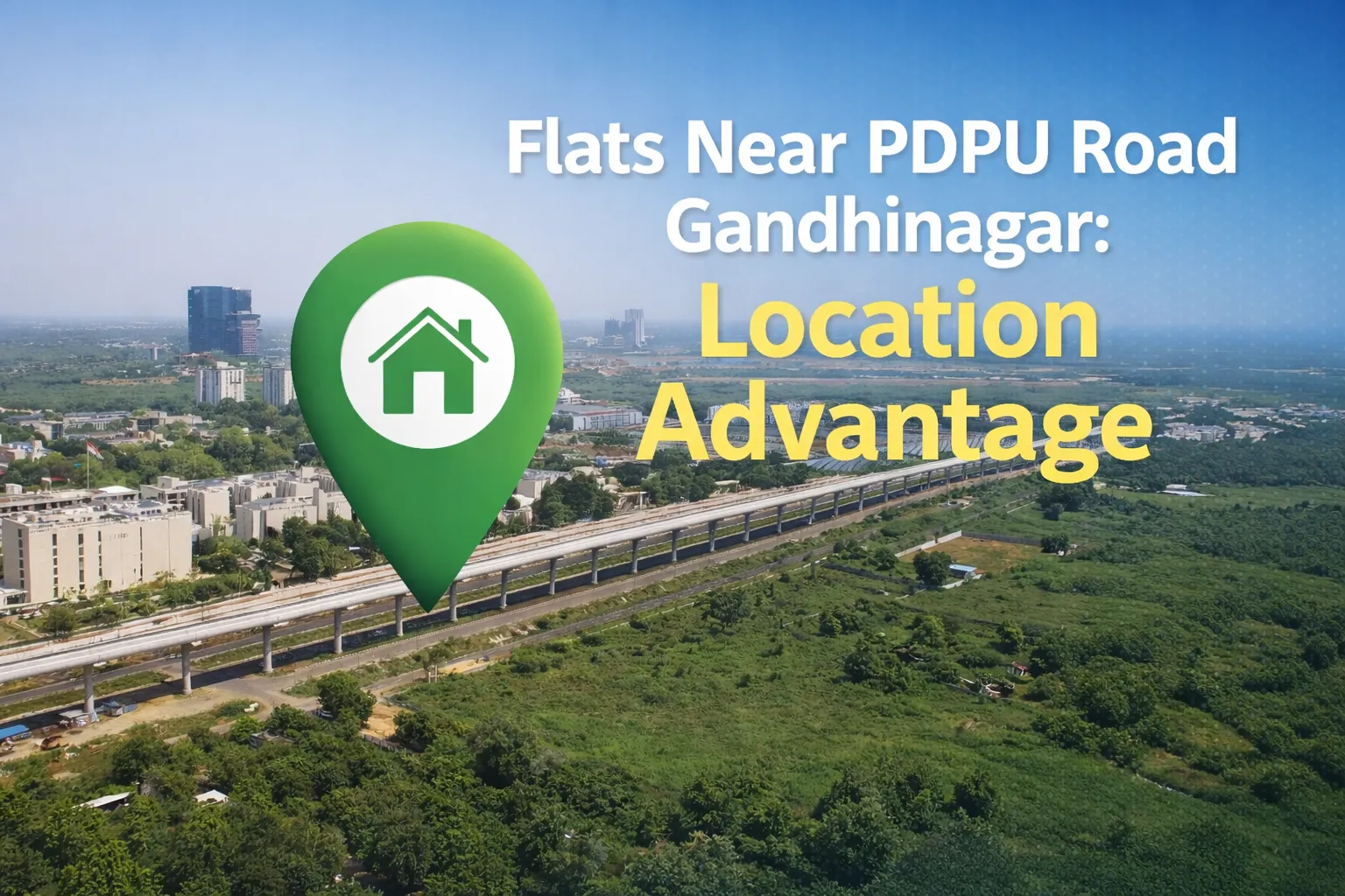 Flats Near PDPU Road Gandhinagar: Location Advantage