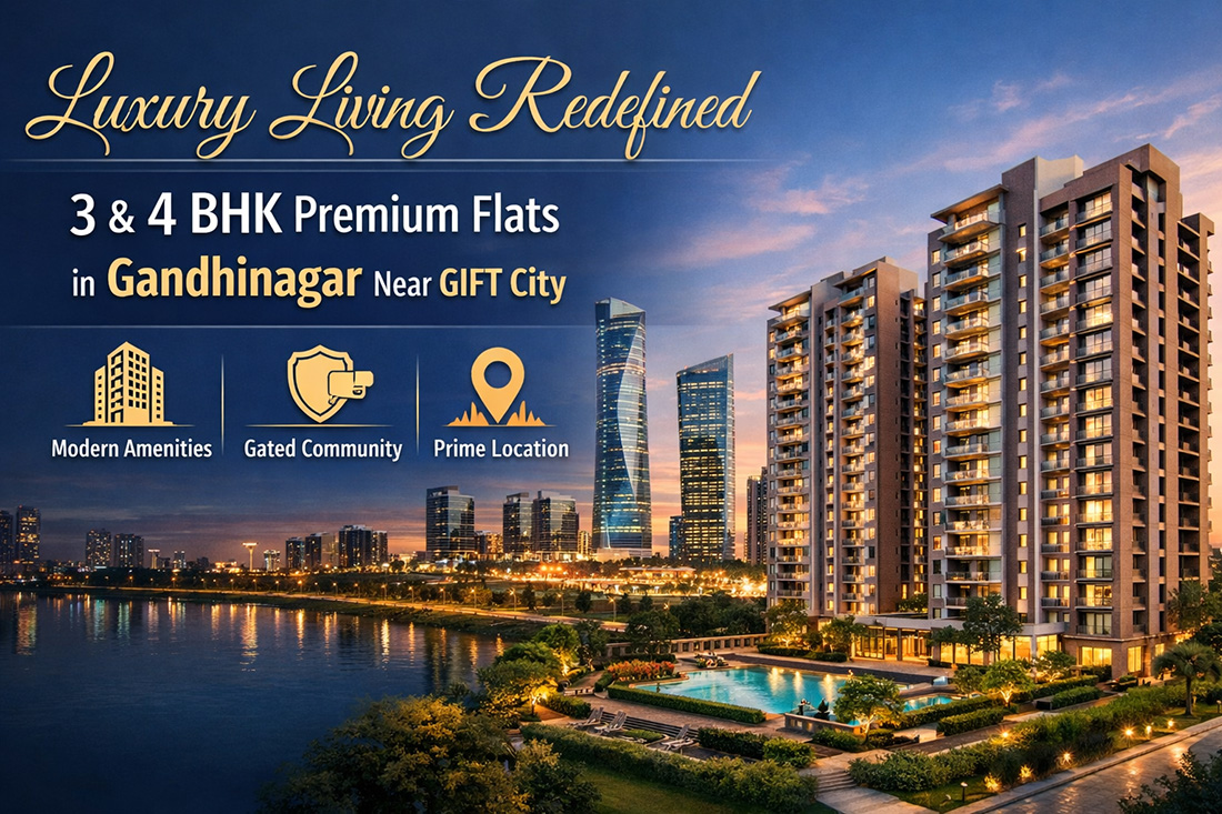 Luxury Living Redefined: 3 & 4 BHK Premium Flats in Gandhinagar Near GIFT City