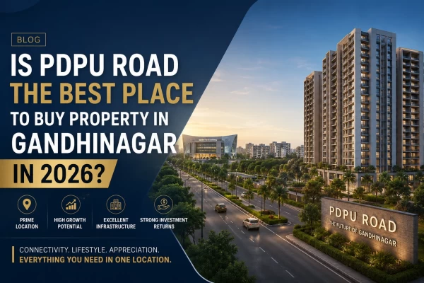 Is PDPU Road the Best Place to Buy Property in Gandhinagar in 2026?
