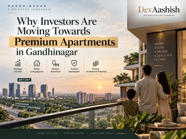 Why Investors Are Moving Towards Premium Apartments in Gandhinagar