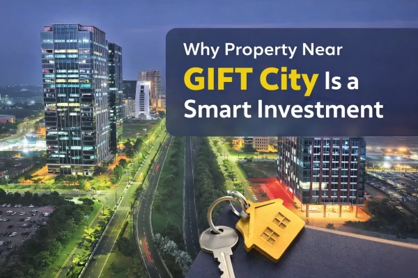 Why Property Near GIFT City Is a Smart Investment