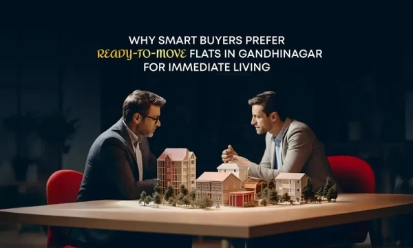 Why Smart Buyers Prefer Ready-to-Move Flats in Gandhinagar for Immediate Living